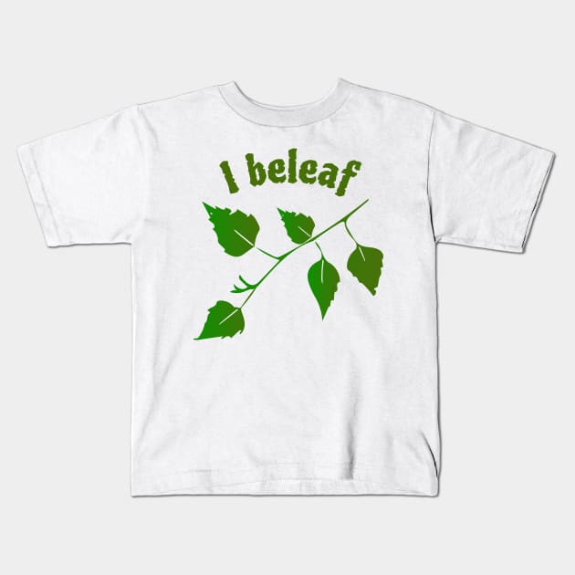 "I Beleaf" Funny Leaf Pun Kids T-Shirt by Davey's Designs